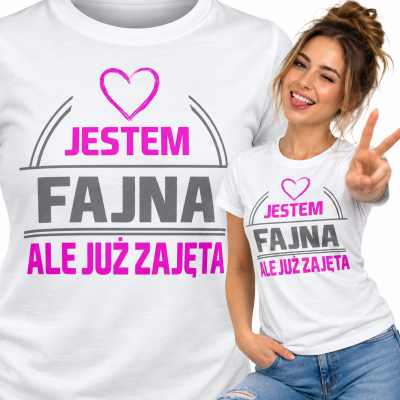 KOSZULKA ŚMIESZNA DAMSKA FAJNA ALE ZAJĘTA